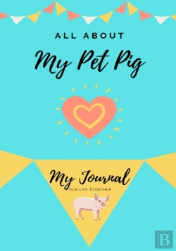 Bertrand.pt - All About My Pet Pig: My Journal Our Lif