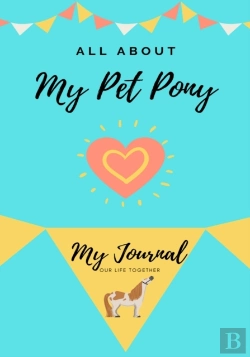 Bertrand.pt - All About My Pet Pony: My Journal Our Li
