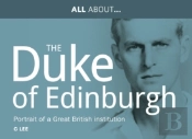 All About Prince Philip, Hrh Duke Of Edinburgh