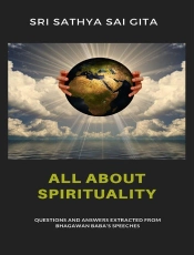 All About Spirituality - Questions And Answers Extracted From Bhagawan Baba'S Speeches