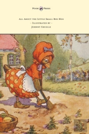 All About The Little Small Red Hen - Illustrated By Johnny Gruelle