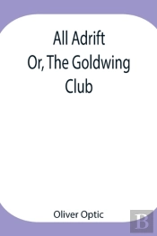 All Adrift; Or, The Goldwing Club