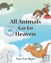 All Animals Go To Heaven