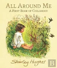 All Around Me; A First Book Of Childhood