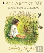 All Around Me; A First Book Of Childhood