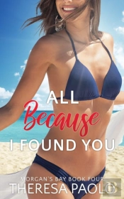 All Because I Found You (Morgan'S Bay, #4)