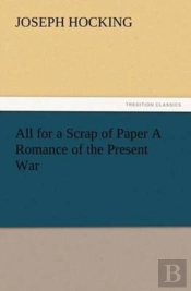 All For A Scrap Of Paper A Romance Of The Present War