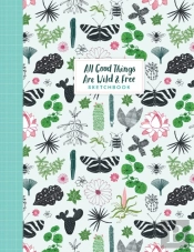 All Good Things Are Wild And Free Sketchbook