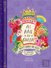 All Hail The Queen: Twenty Women Who Ruled