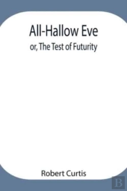 Bertrand.pt - All-Hallow Eve; Or, The Test Of Futurity.
