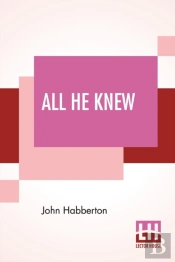 All He Knew: A Story