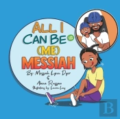 All I Can Be Is (Me) Messiah