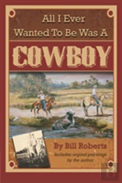 All I Ever Wanted To Be Was A Cowboy