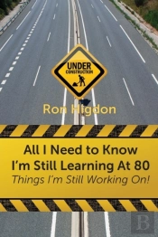 All I Need To Know I'M Still Learning At 80