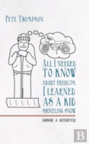 All I Needed To Know About Projects, I Learned As A Kid Shoveling Snow