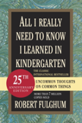 All I Really Need To Know I Learned In Kindergarten