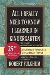 All I Really Need To Know I Learned In Kindergarten