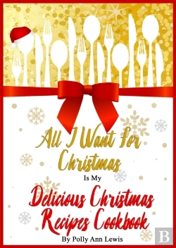 Bertrand.pt - All I Want For Christmas Is My Delicious Christmas Recipes Cookbook
