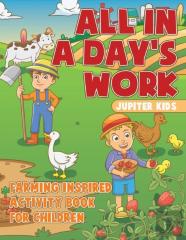 All In A Day'S Work - Farming-Inspired Activity Book For Children