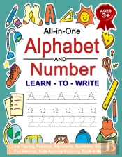 All-In-One Alphabet And Number Learn To Write | Ages 3+ | Line Tracing Practice Alphabets, Numbers, Shapes, Pen Control, Kids Activity Coloring Book & More |