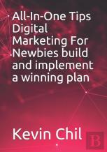 All-In-One Tips Digital Marketing For Newbies To Build And Implement A Winning Plan