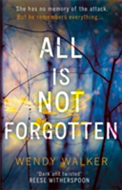 All Is Not Forgotten: The Bestselling Gripping Thriller Youâ€™Ll Never Forget