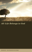 All Life Belongs To God