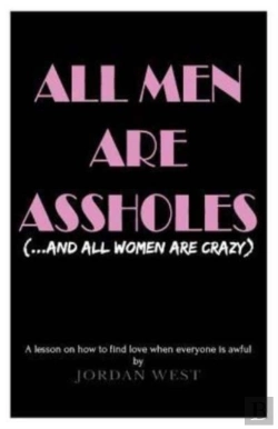 Bertrand.pt - All Men Are Assholes (And All Women Are Crazy)