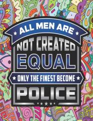 All Men Are Not Created Equal Only The Finest Become Police