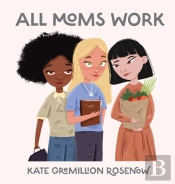 All Moms Work