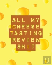 All My Cheese Tasting Review Shit