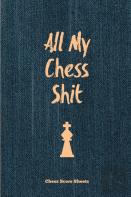 All My Chess Shit, Chess Score Sheets