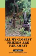 All My Closest Friends Are Far Away!