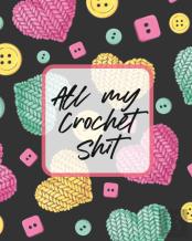 All My Crochet Shit