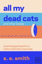 All My Dead Cats And Other Losses