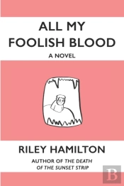 All My Foolish Blood: Everything Forever