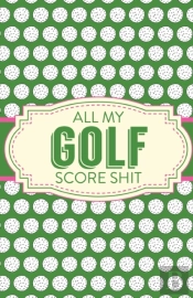 All My Golf Score Shit