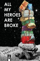 All My Heroes Are Broke