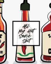 All My Hot Sauce Shit