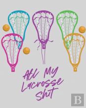 All My Lacrosse Shit