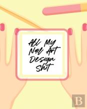 All My Nail Art Design Shit