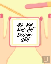 All My Nail Art Design Shit
