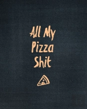 All My Pizza Shit, Pizza Review Journal: