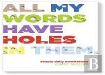 All My Words Have Holes In Them