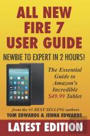 All-New Fire 7 User Guide - Newbie To Expert In 2 Hours!