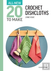 All-New Twenty To Make: Crochet Dishcloths