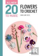All-New Twenty To Make: Flowers To Crochet