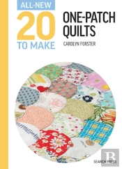 All-New Twenty To Make: One-Patch Quilts