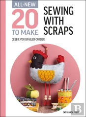 All-New Twenty To Make: Sewing With Scraps