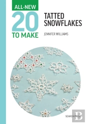 All-New Twenty To Make: Tatted Snowflakes
